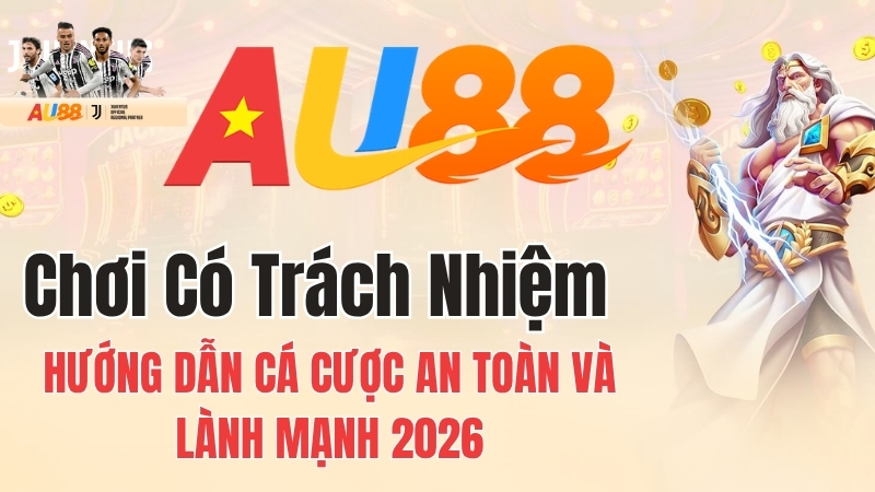 Chơi có trách nhiệm AU88 cập nhật tháng 08/2026 Hướng dẫn chơi có trách nhiệm AU88 và kiểm soát hành vi giải trí
